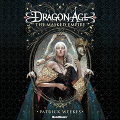 Dragon Age: The Masked Empire Audiobook, by Patrick Weekes