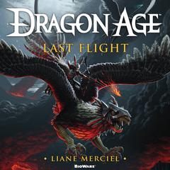 Dragon Age: Last Flight Audiobook, by Liane Merciel