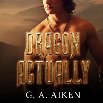Dragon Actually Audiobook, by G. A. Aiken