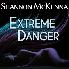 Extreme Danger Audiobook, by Shannon McKenna
