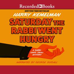 Saturday the Rabbi Went Hungry Audiobook, by Harry Kemelman