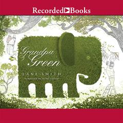 Grandpa Green Audiobook, by Lane Smith