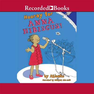 Hooray for Anna Hibiscus Audiobook, by Atinuke