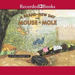 Brand New Day with Mouse-Mole Audiobook, by Wong Herbert Yee