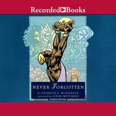 Never Forgotten Audiobook, by Patricia McKissack