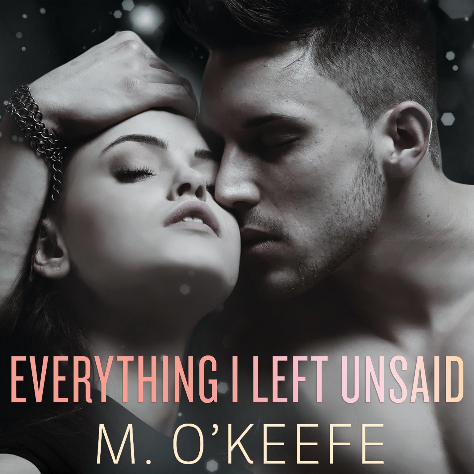 Everything I Left Unsaid Audiobook, by Molly O’Keefe
