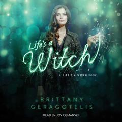 Life's a Witch Audiobook, by Brittany Geragotelis