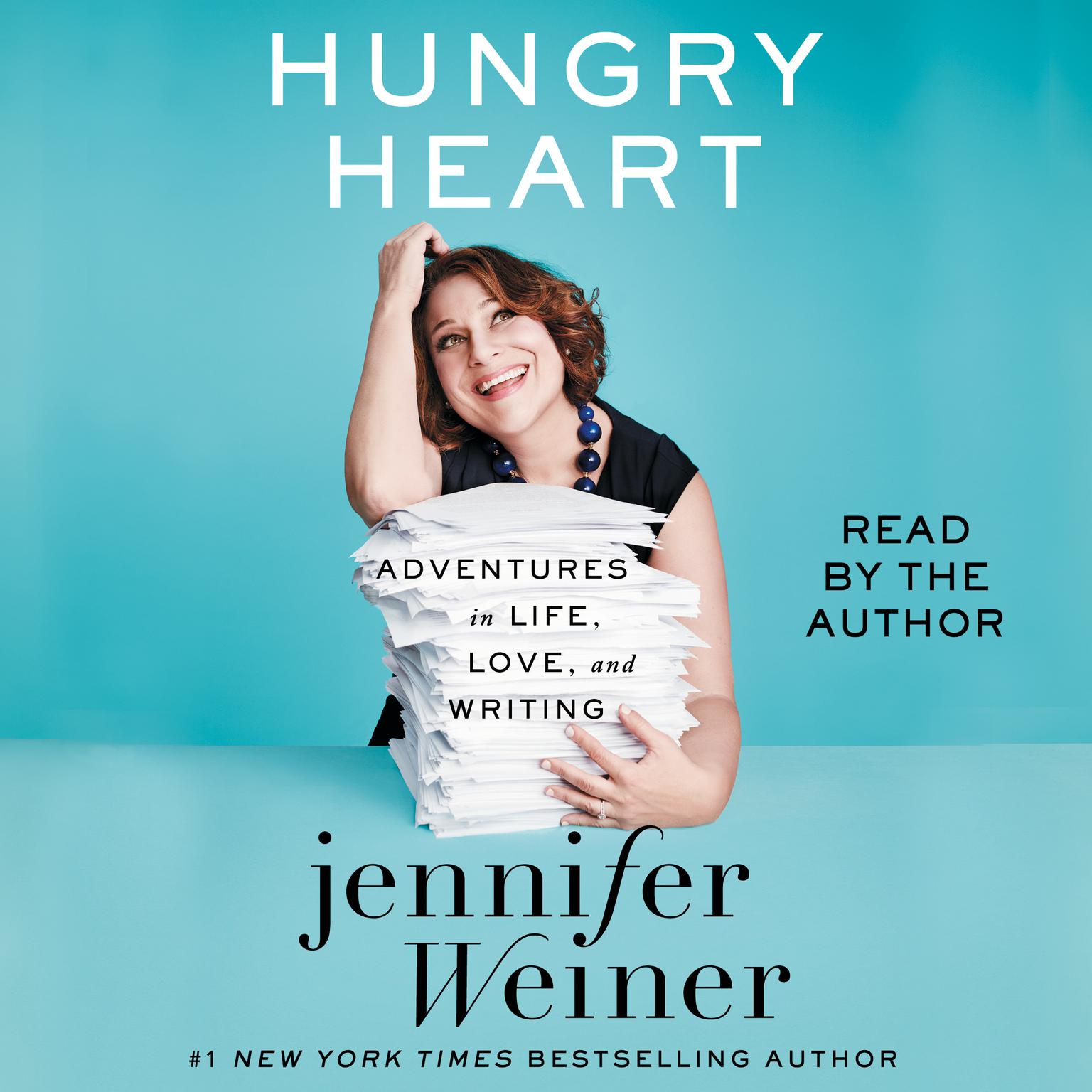 Hungry Heart: Adventures in Life, Love, and Writing Audiobook, by Jennifer Weiner