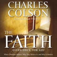 The Faith: What Christians Believe, Why They Believe It, and Why It Matters Audiobook, by 
