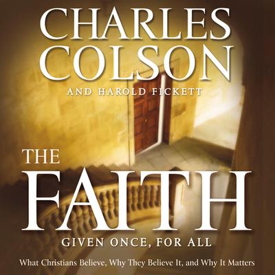 The Faith: What Christians Believe, Why They Believe It, and Why It Matters Audiobook, by 