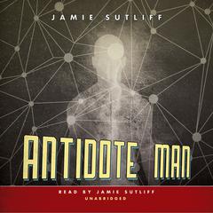 Antidote Man Audiobook, by Jamie Sutliff