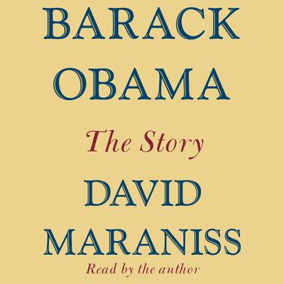 Barack Obama: The Story Audiobook, by David Maraniss