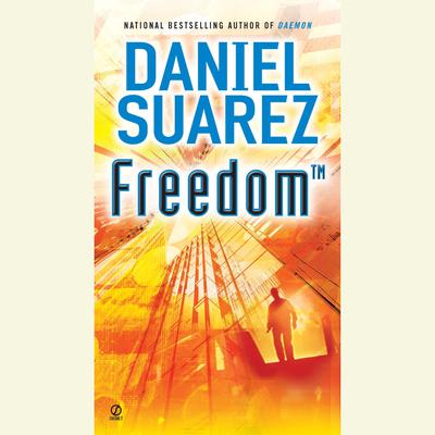 Freedom (TM) Audiobook, by Daniel Suarez