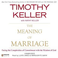The Meaning of Marriage: Facing the Complexities of Commitment with the Wisdom of God Audiobook, by 