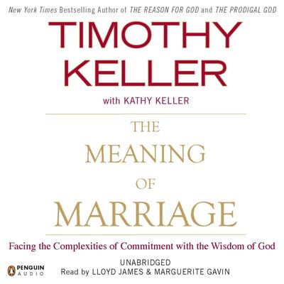 The Meaning of Marriage: Facing the Complexities of Commitment with the Wisdom of God Audiobook, by 