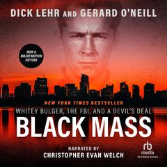 Black Mass: Whitey Bulger, the FBI, and a Devil's Deal Audiobook, by Dick Lehr