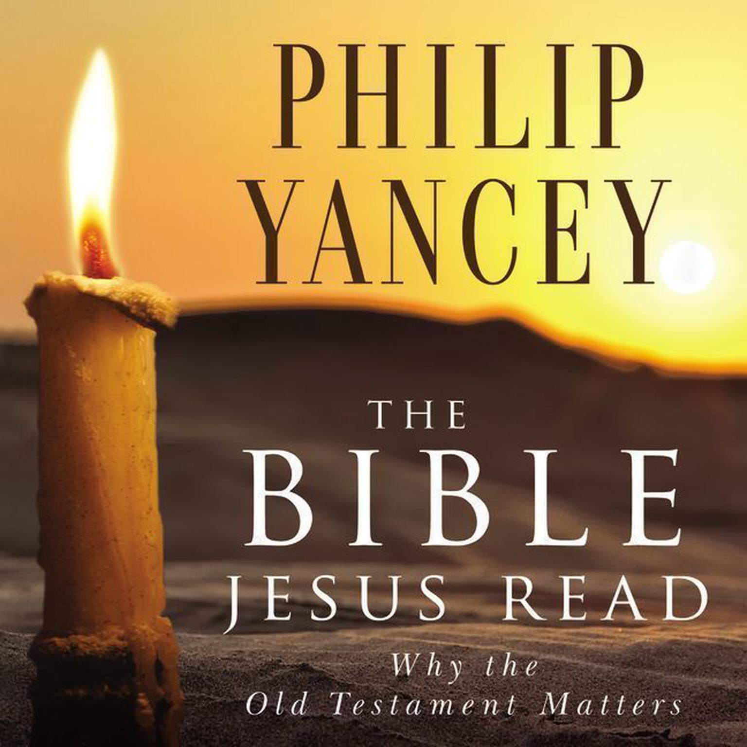 The Bible Jesus Read (Abridged) Audiobook, by Philip Yancey