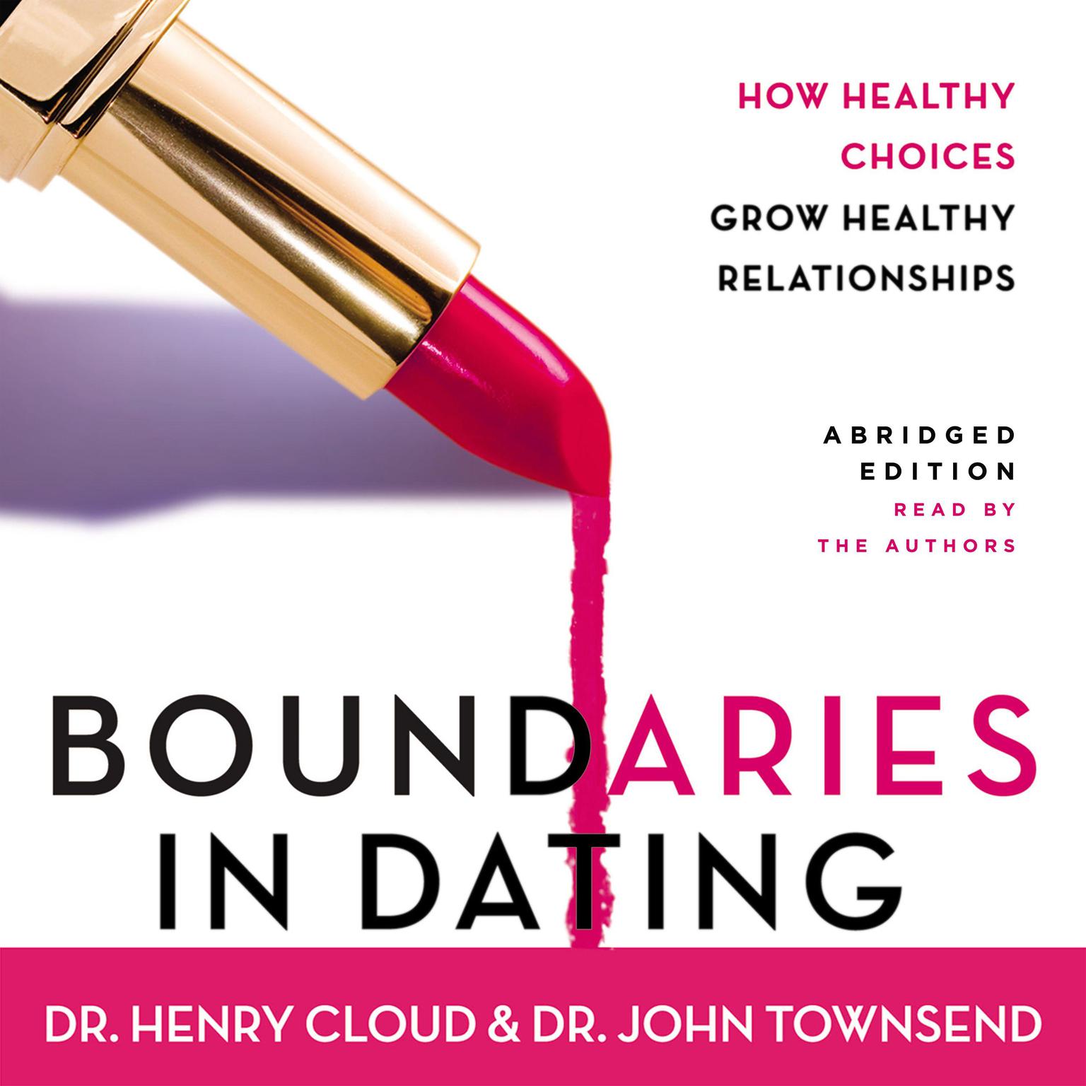 Boundaries in Dating (Abridged): How Healthy Choices Grow Healthy Relationships Audiobook, by Henry Cloud
