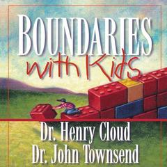 Boundaries with Kids: How Healthy Choices Grow Healthy Children Audiobook, by Henry Cloud
