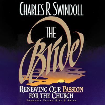The Bride: Renewing Our Passion for the Church Audiobook, by Charles R. Swindoll