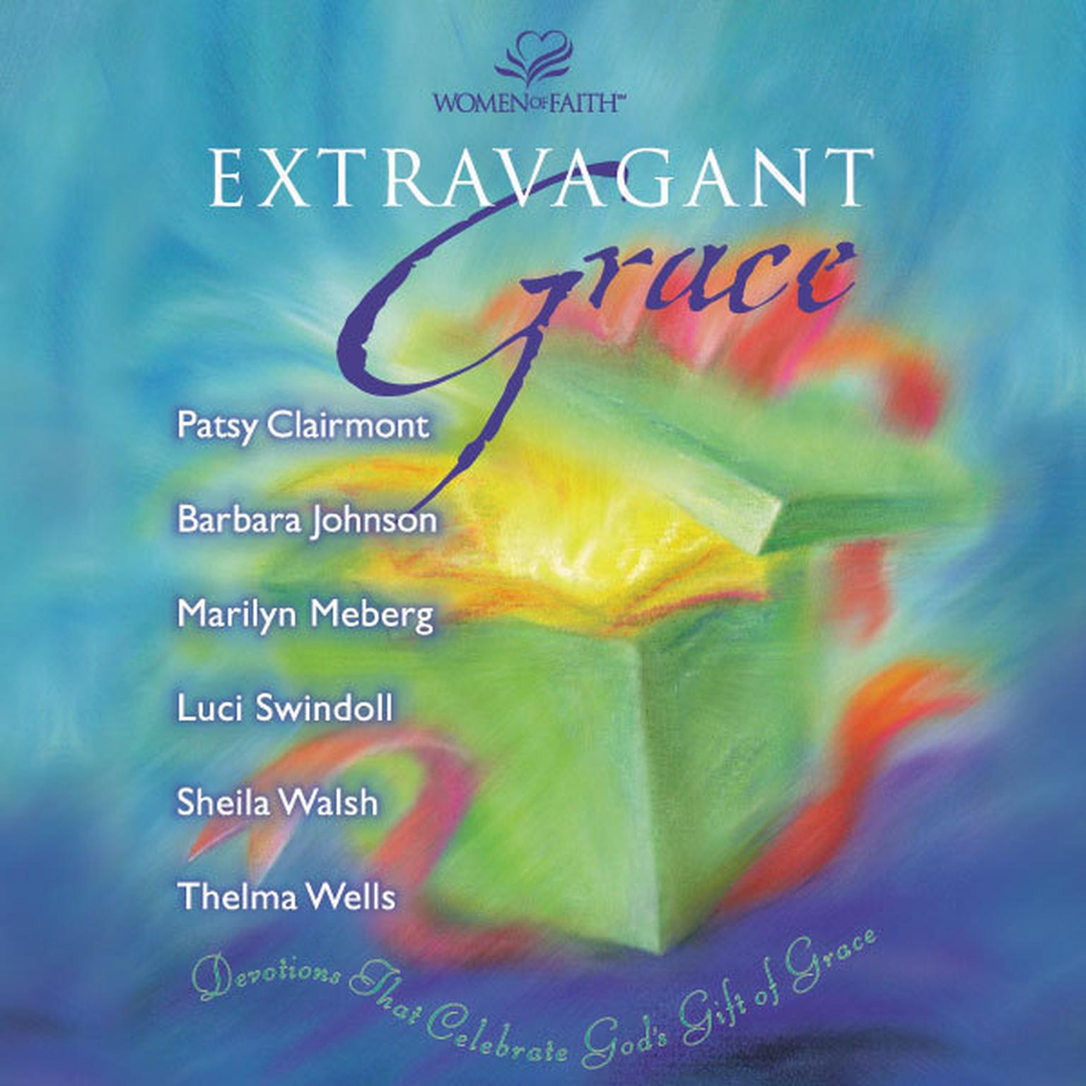 Extravagant Grace (Abridged): Devotions That Celebrate Gods Gift of Grace Audiobook, by various authors