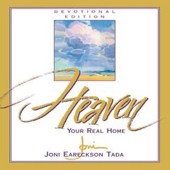 Heaven: Your Real Home Audiobook, by Joni Eareckson Tada