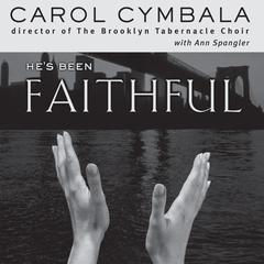Hes Been Faithful: Trusting God to Do What Only He Can Do Audiobook, by Carol Cymbala