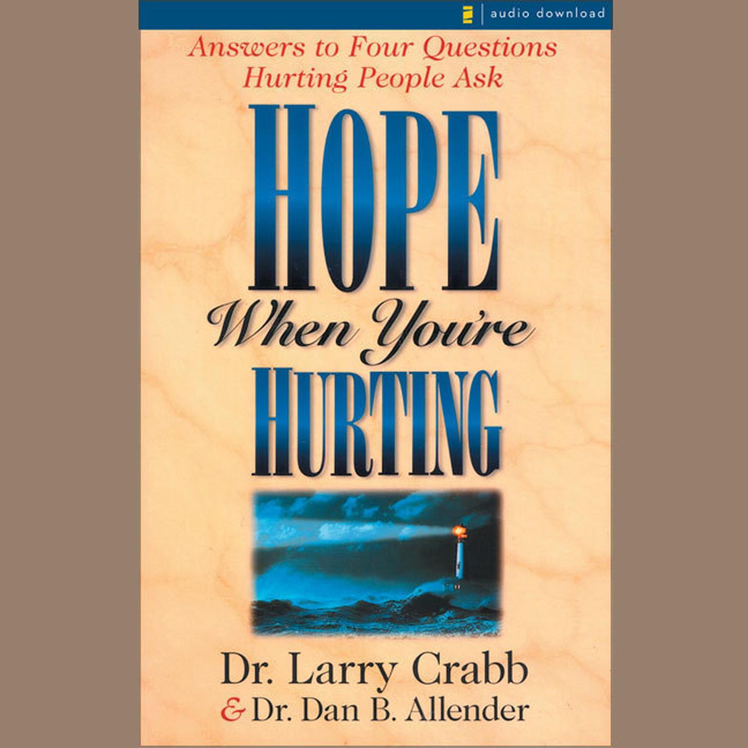 Hope When Youre Hurting (Abridged): Answers to Four Questions Hurting People Ask Audiobook, by Larry Crabb