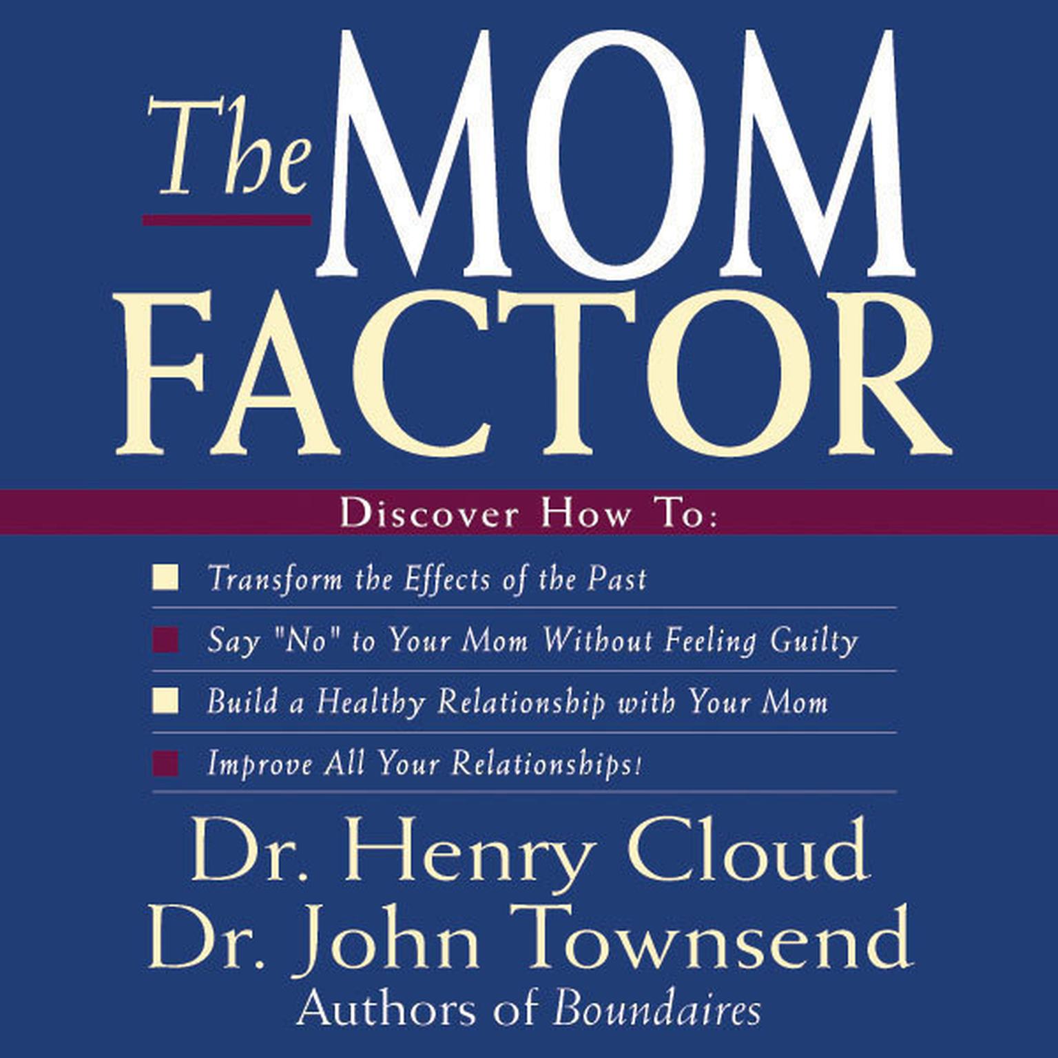 The Mom Factor (Abridged): Dealing with the Mother You Have, Didn’t Have, or Still Contend With Audiobook, by Henry Cloud