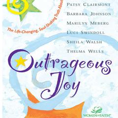 Outrageous Joy Audiobook, by Patsy Clairmont