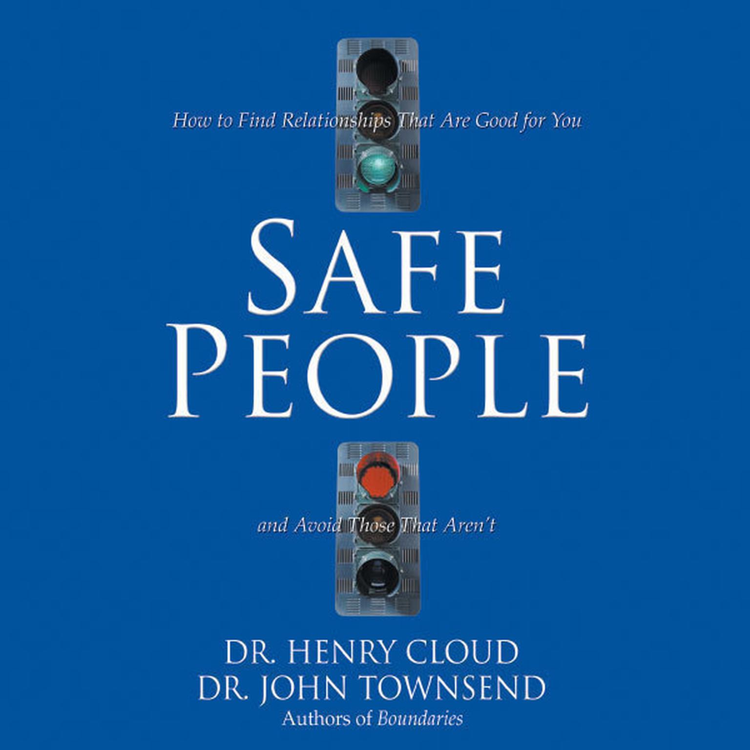 Safe People (Abridged): How to Find Relationships That Are Good for You and Avoid Those That Arent Audiobook, by Henry Cloud