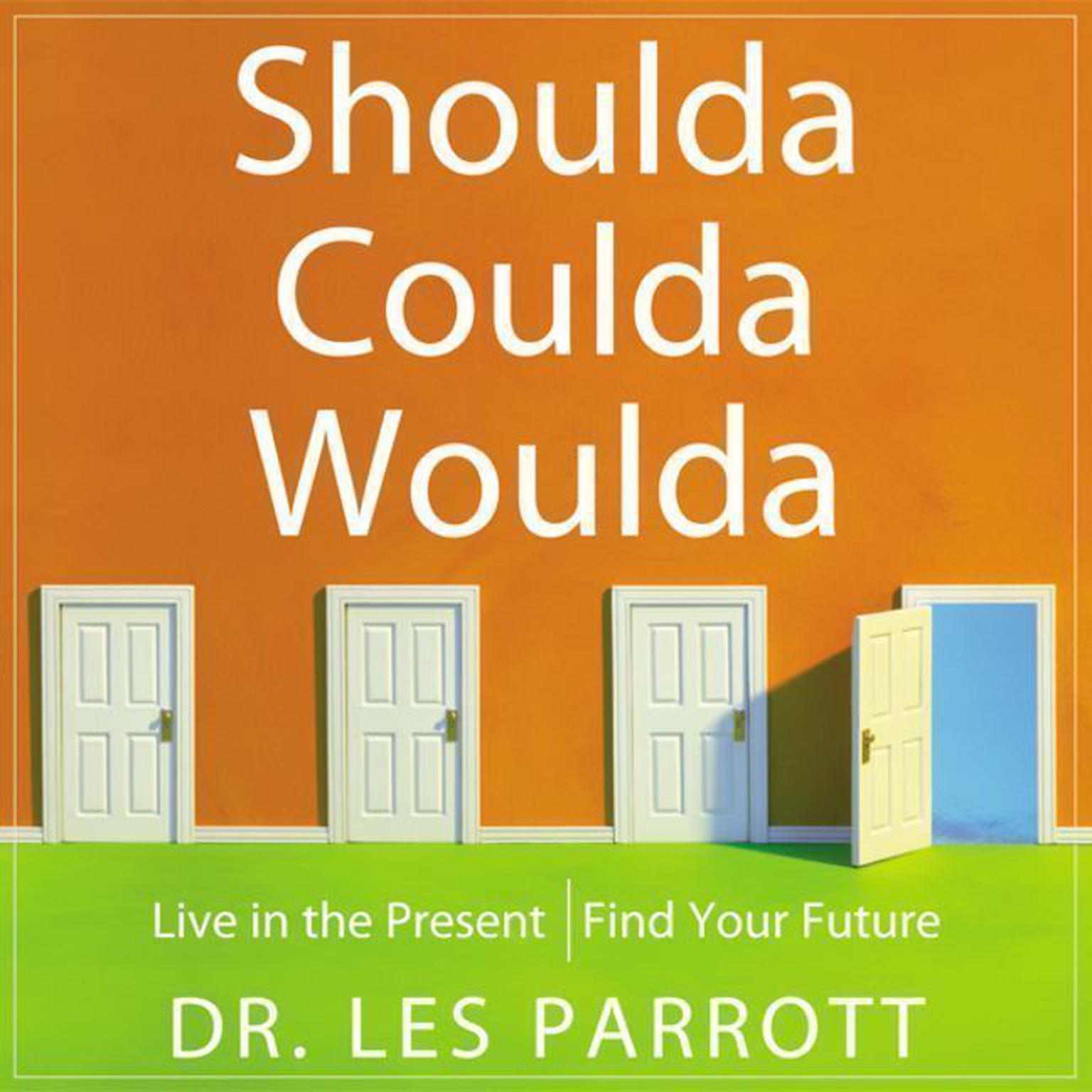 Shoulda, Coulda, Woulda (Abridged): Live in the Present, Find Your Future Audiobook, by Les Parrott