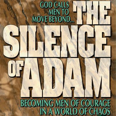 Silence of Adam (Abridged): Becoming Men of Courage in a World of Chaos Audiobook, by Larry Crabb