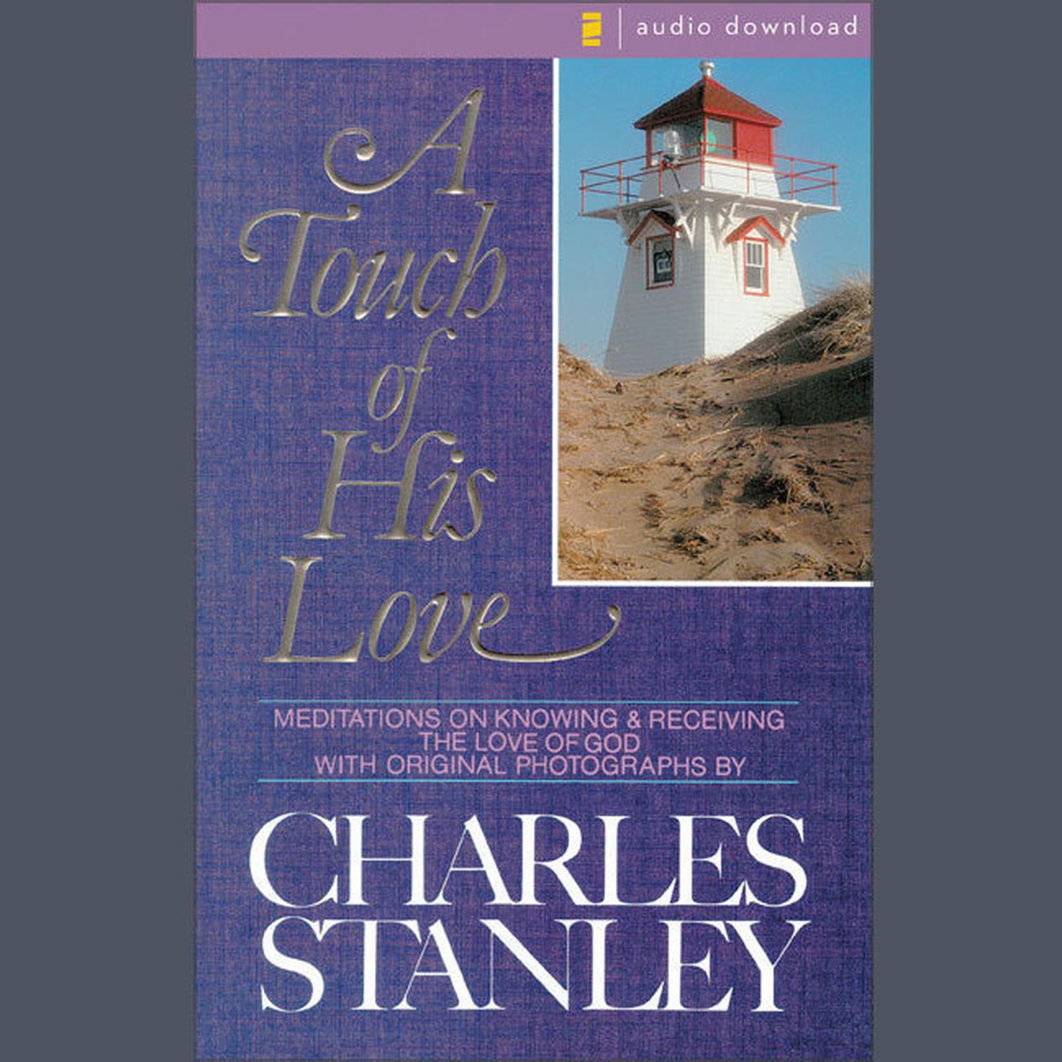 A Touch of His Love (Abridged): Meditations on Knowing and Receiving the Love of God Audiobook, by Charles F. Stanley