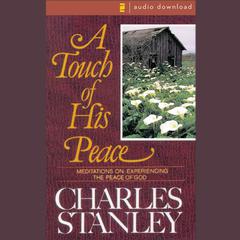 A Touch of His Peace: Meditations on Experiencing the Peace of God Audiobook, by Charles F. Stanley