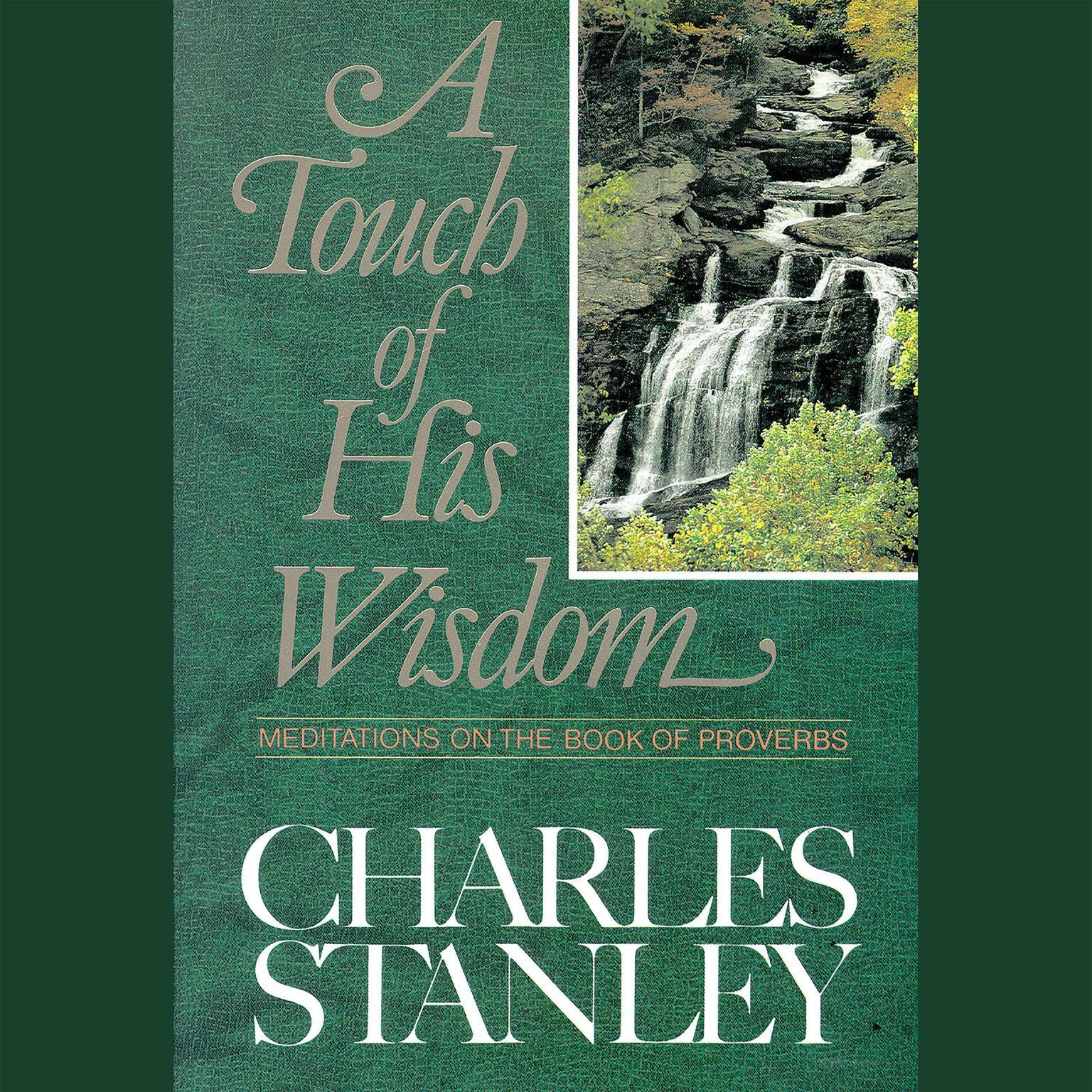 A Touch of His Wisdom (Abridged): Meditations on the Book of Proverbs Audiobook, by Charles F. Stanley