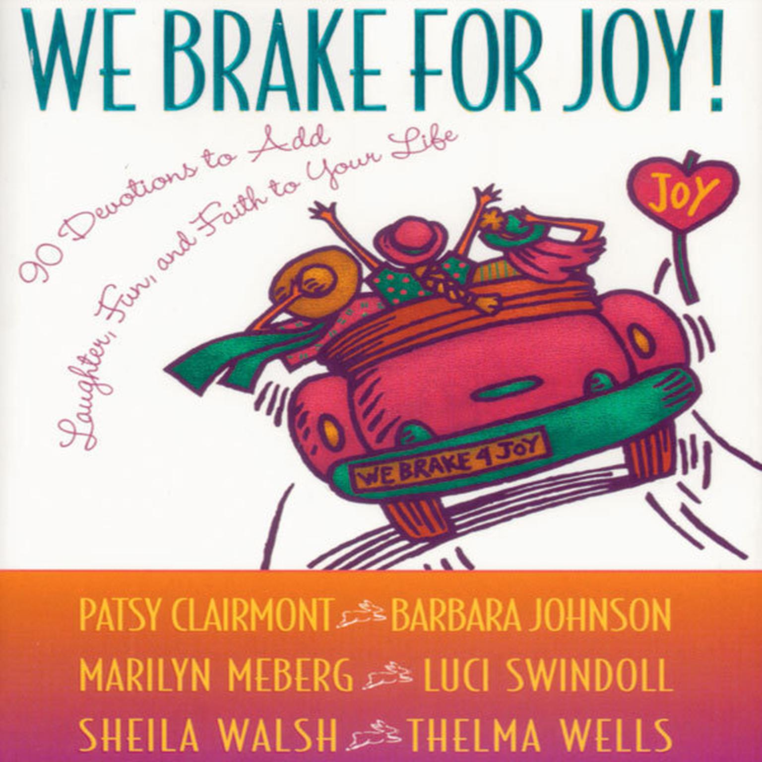 We Brake for Joy! (Abridged): Devotions to Add Laughter, Fun, and Faith to Your Life Audiobook, by various authors