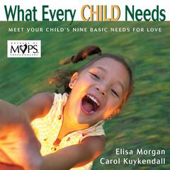 What Every Child Needs: Getting to the Heart of Mothering Audiobook, by Elisa Morgan