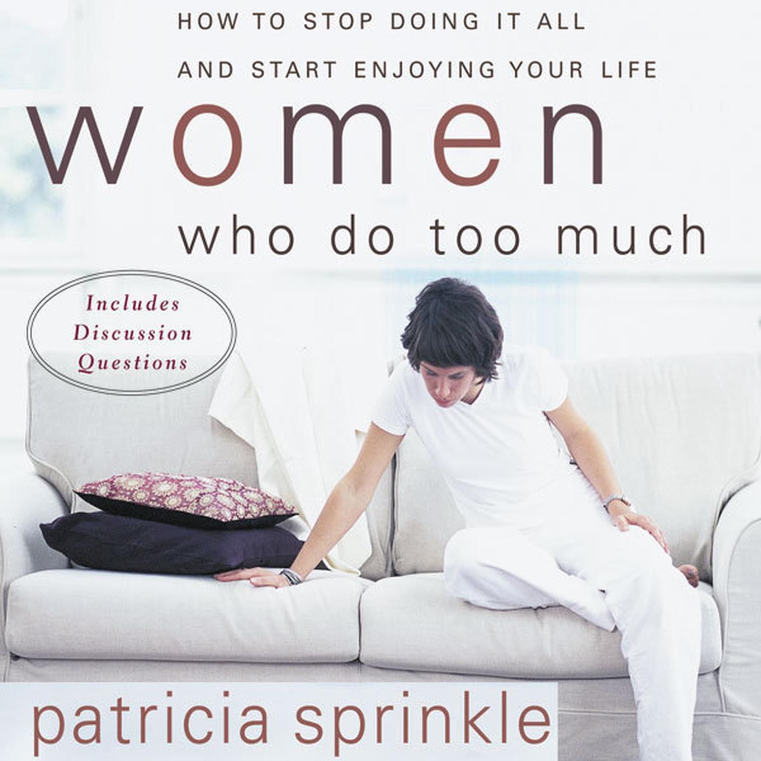 Women Who Do Too Much (Abridged): How to Stop Doing It All and Start Enjoying Your Life Audiobook, by Patricia Sprinkle