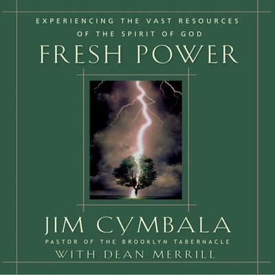 Fresh Power: What Happens When God Leads and You Follow Audiobook, by Jim Cymbala