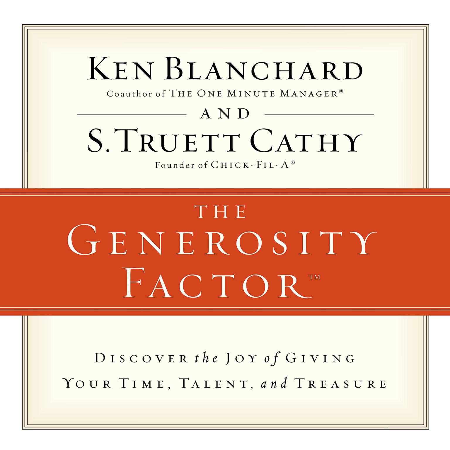 The Generosity Factor: Discover the Joy of Giving Your Time, Talent, and Treasure Audiobook, by Ken Blanchard