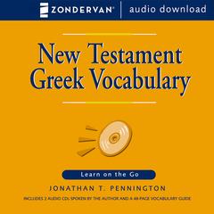 New Testament Greek Vocabulary: Learn on the Go Audibook, by Jonathan T. Pennington