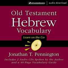 Old Testament Hebrew Vocabulary: Learn on the Go Audiobook, by Jonathan T. Pennington