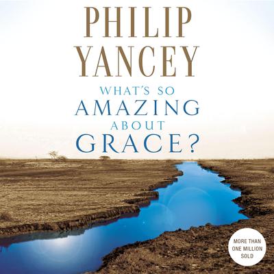 What's So Amazing About Grace? Audiobook, by 