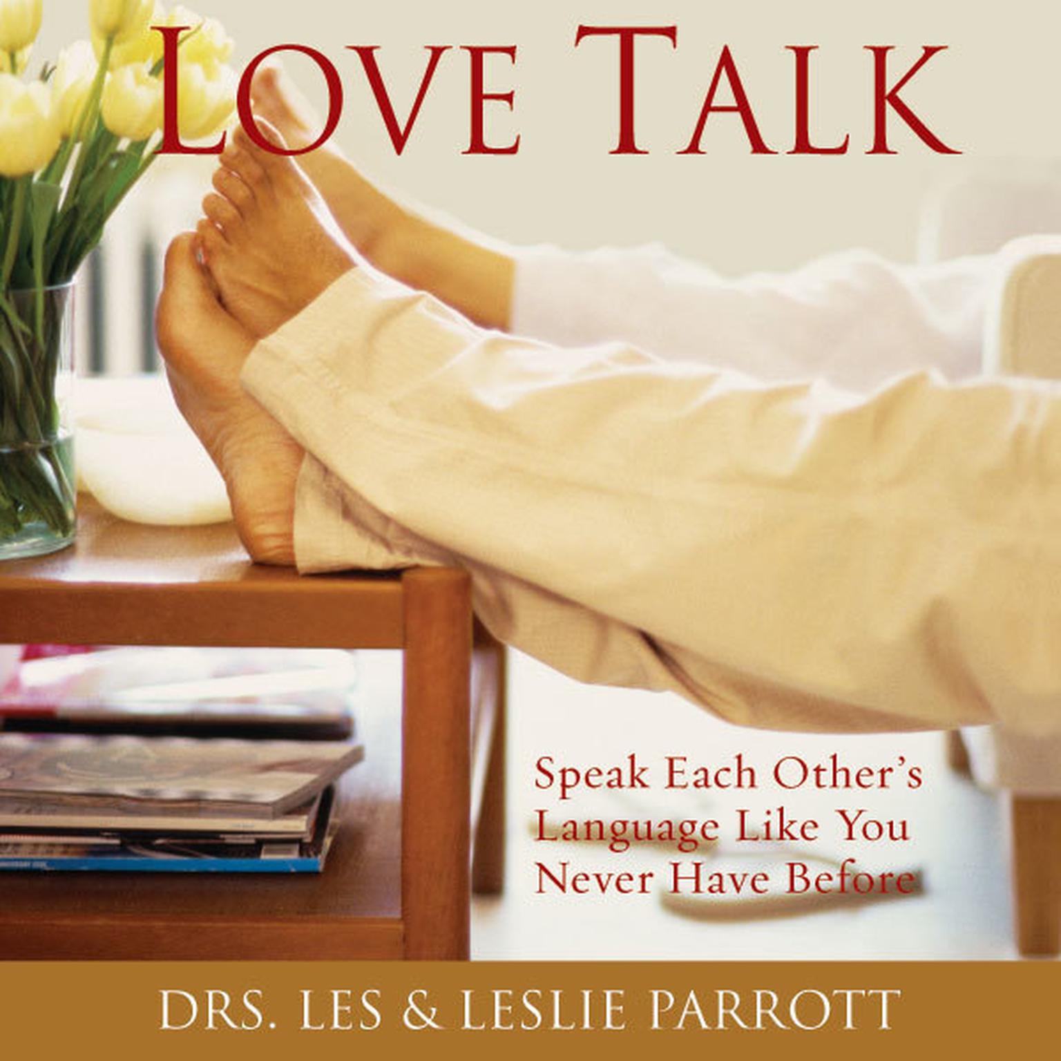 Love Talk (Abridged): Speak Each Others Language Like You Never Have Before Audiobook, by Les Parrott
