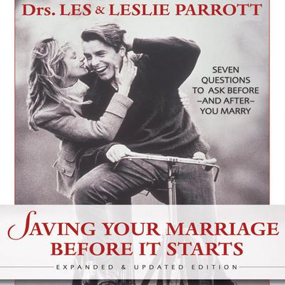 Saving Your Marriage Before It Starts: Seven Questions to Ask Before—and After—You Marry Audiobook, by Leslie Parrott