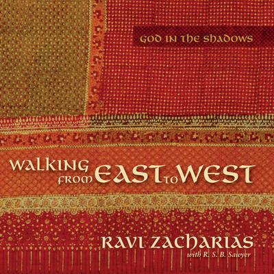 Walking from East to West: God in the Shadows Audiobook, by Ravi Zacharias