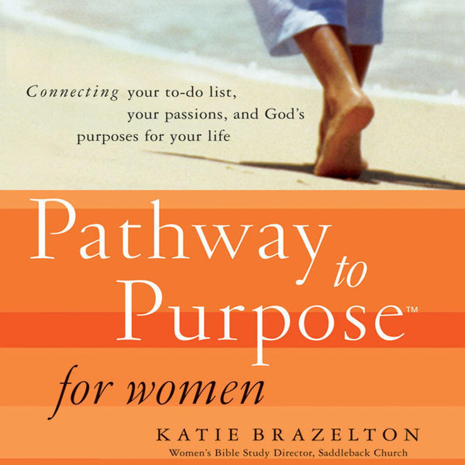 Pathway to Purpose for Women (Abridged): Connecting Your To-Do List, Your Passions, and God’s Purposes for Your Life Audiobook, by Katie Brazelton
