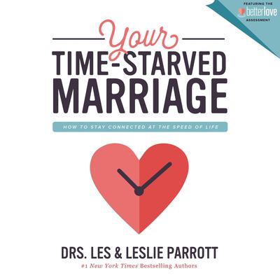 Your Time-Starved Marriage: How to Stay Connected at the Speed of Life Audiobook, by 