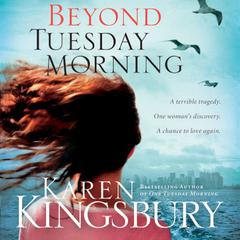 Beyond Tuesday Morning Audiobook, by Karen Kingsbury